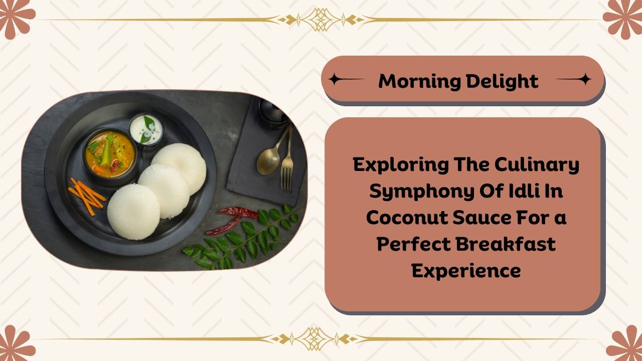 Culinary Harmony: Idli in Coconut Sauce for Breakfast Bliss