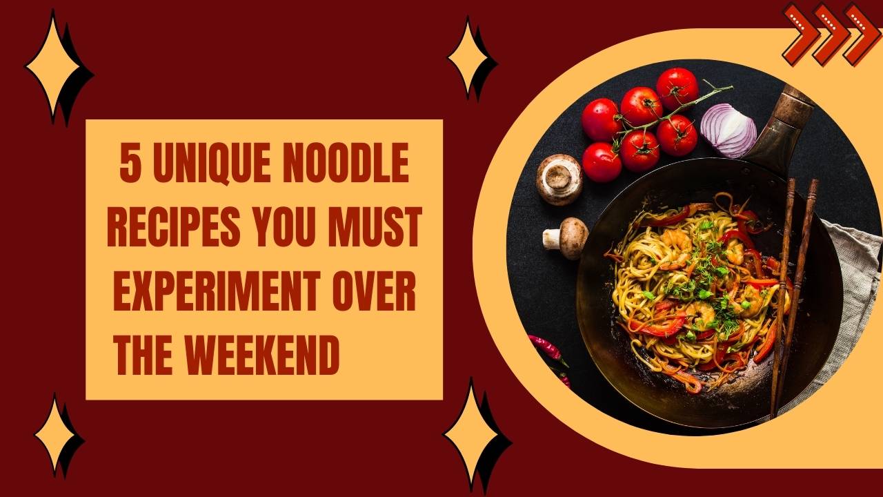 Dinner Delights: 5 Noodle Recipes to Savor This Weekend