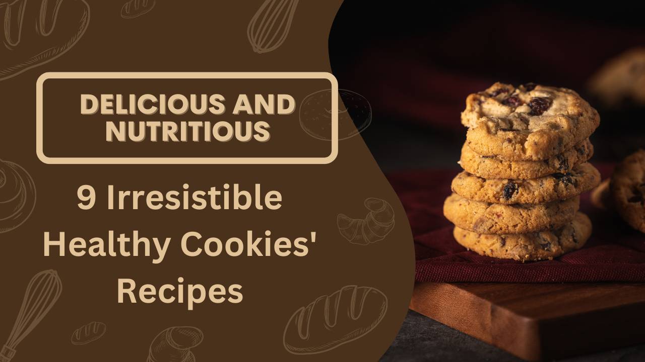 Guilt-Free Cookie Bliss: 9 Irresistible Healthy Recipes