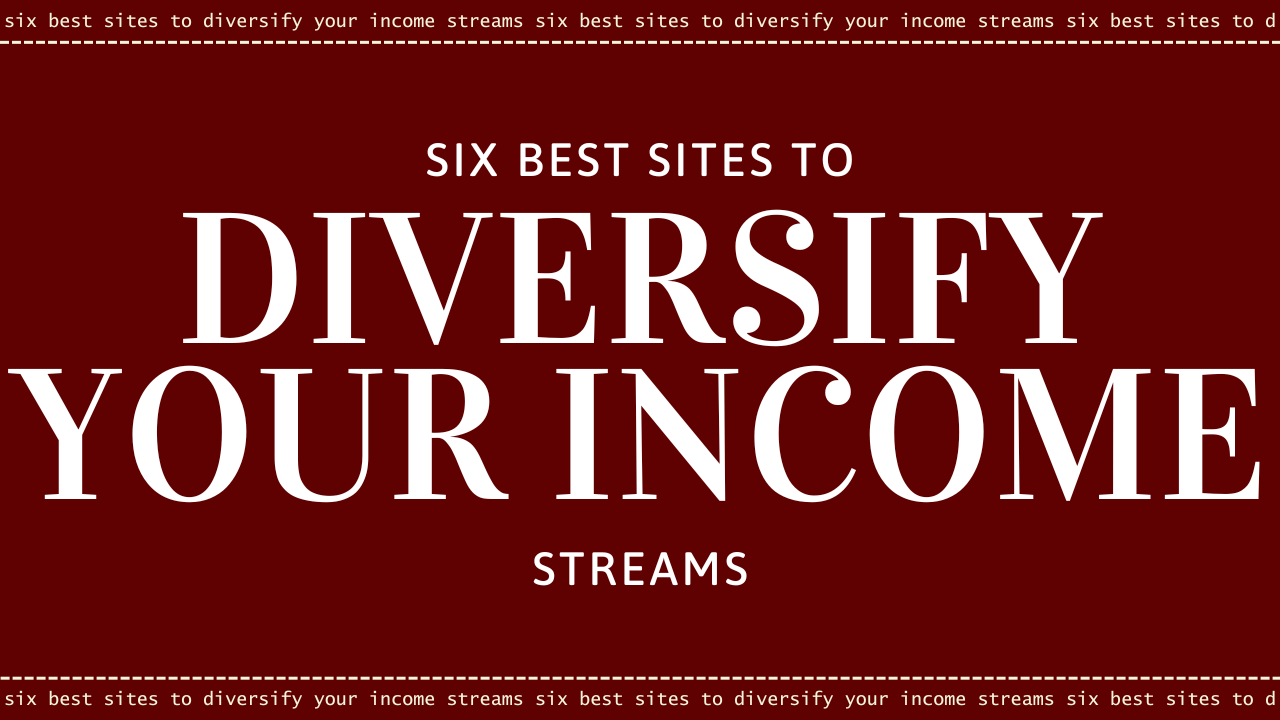 Six Best Sites to Diversify Your Income
