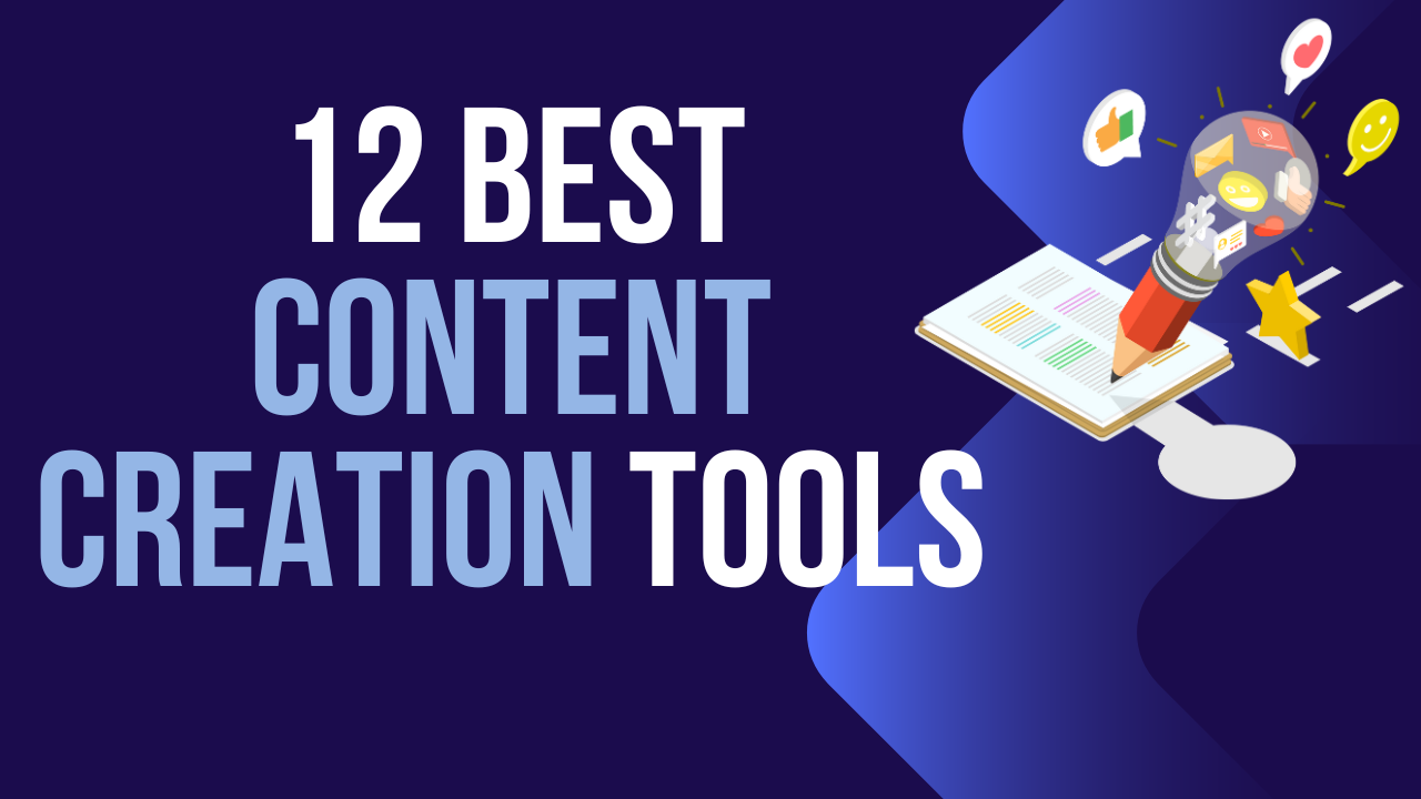 12 Best Tools Content Creation Marketers Will Love